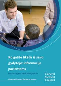 Ko galite tikėtis iš savo gydytojo: informacija pacientams Remiantis gera medicinine praktika  Geriausias gydymo paslaugas pacientai gauna tada,