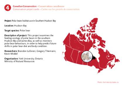 Canadian Conservation • Conservation canadienne Conservation project cards • Cartes sur les projets de conservation Project: Polar bears habitat use in Southern Hudson Bay Location: Hudson Bay Target species: Polar b