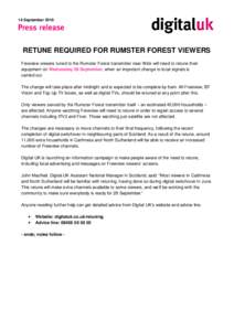 14 September[removed]RETUNE REQUIRED FOR RUMSTER FOREST VIEWERS Freeview viewers tuned to the Rumster Forest transmitter near Wick will need to retune their equipment on Wednesday 29 September, when an important change to 