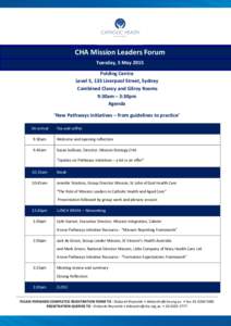 CHA Mission Leaders Forum Tuesday, 5 May 2015 Polding Centre Level 5, 133 Liverpool Street, Sydney Combined Clancy and Gilroy Rooms 9:30am – 3:30pm