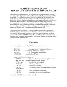 HUMAN DEVELOPMENT AND PSYCHOLOGICAL SERVICES (HDPS) CURRICULUM The Human Development and Psychological Services concentration explores how human development is influenced by family, schools, community, and the workplace.