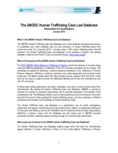 The UNODC Human Trafficking Case Law Database Information for Contributors January 2015 What is the UNODC Human Trafficking Case Law Database The UNODC Human Trafficking Case Law Database is an online database providing 