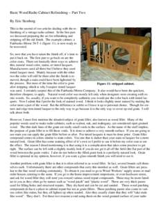Basic Wood Radio Cabinet Refinishing – Part Two By Eric Stenberg This is the second of two articles dealing with the refinishing of a vintage radio cabinet. In the first part we discussed preparing the set for refinish