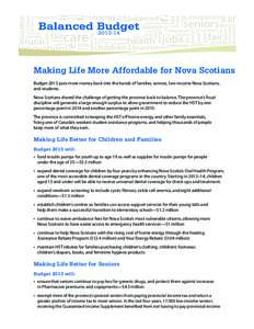 Making Life More Affordable for Nova Scotians Budget 2013 puts more money back into the hands of families, seniors, low-income Nova Scotians, and students. Nova Scotians shared the challenge of getting the province back 