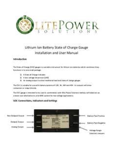 Lithium Ion Battery State of Charge Gauge Installation and User Manual Introduction The State of Charge (SOC) gauge is a versatile instrument for lithium ion batteries which combines three functions in to one small packa