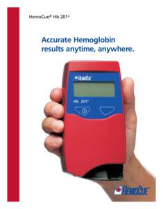HemoCue® Hb 201+  Accurate Hemoglobin results anytime, anywhere.  Fill the cuvette by placing the