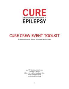 CURE CREW EVENT TOOLKIT A Complete Guide to Hosting an Event to Benefit CURE 430 W. Erie Street, Suite 210 Chicago, IL[removed]7118 or[removed]