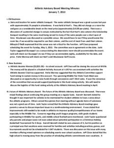 Athletic Advisory Board Meeting Minutes  January 7, 2013    I. Old Business     a. Date and location for senior athletic banquet:  The senior athletic banquet was a great success last yea