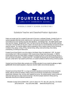 Substitute Teacher and Classified Position Application Historic and remote Lake City is located 55 miles south of Gunnison in southwest Colorado. Hinsdale County is a sparsely populated wilderness county, stretching over