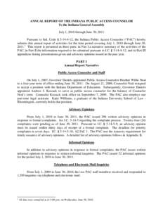 ANNUAL REPORT OF THE INDIANA PUBLIC ACCESS COUNSELOR To the Indiana General Assembly July 1, 2010 through June 30, 2011 Pursuant to Ind. Code § [removed], the Indiana Public Access Counselor (“PAC”) hereby submits t