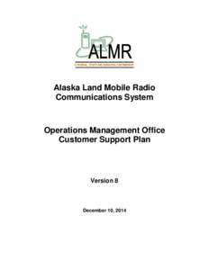 A FEDERAL, STATE AND MUNICIPAL PARTNERSHIP  Alaska Land Mobile Radio Communications System  Operations Management Office