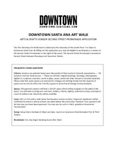 DOWNTOWN SANTA ANA ART WALK ARTS & CRAFTS VENDOR SECOND STREET PROMENADE APPLICATION The First Saturdays Art Walk event is held every first Saturday of the month from 7 to 10pm in Downtown Santa Ana. By filling out this 