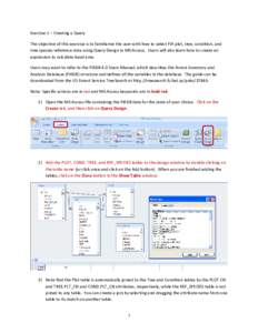 Exercise 1 – Creating a Query The objective of this exercise is to familiarize the user with how to select FIA plot, tree, condition, and tree species reference data using Query Design in MS-Access. Users will also lea