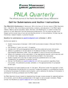 PNLA Quarterly  The official journal of the Pacific Northwest Library Association Call for Submissions and Author Instructions The PNLA 2015 Conference in Vancouver, WA is the focus of the next issue of PNLA Quarterly
