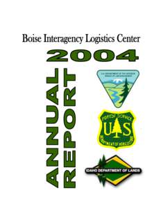 Boise Interagency Logistics Center ANNUAL ACTIVITY REPORT 2004 TABLE OF CONTENTS  PAGE