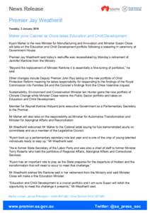 News Release Premier Jay Weatherill Tuesday, 3 January 2015 Maher joins Cabinet as Close takes Education and Child Development Kyam Maher is the new Minister for Manufacturing and Innovation and Minister Susan Close