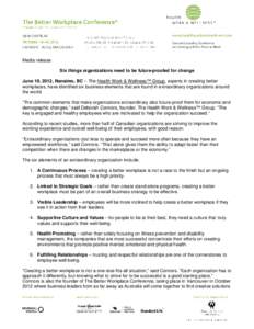 Media release Six things organizations need to be future-proofed for change June 19, 2012, Nanaimo, BC – The Health Work & Wellness™ Group, experts in creating better workplaces, have identified six business elements