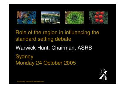 International Financial Reporting Standards Regional Policy Forum - Session Three - Role of the Region in Influencing the Standard Setting Debate