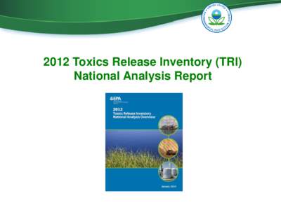 2012 Toxics Release Inventory (TRI) National Analysis Report 2012 TRI National Analysis •