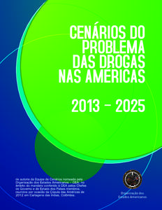 OAS Cataloging-in-Publication Data Escenarios para el problema de drogas en las Américas 2013 – [removed]por el Equipo de Escenarios convocado por la Organización de los Estados Americanos bajo el mandato recibido de 