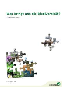 Was bringt uns die Biodiversität? Ein Argumentarium © Pro Natura 2010  Argumentarium Biodiversität