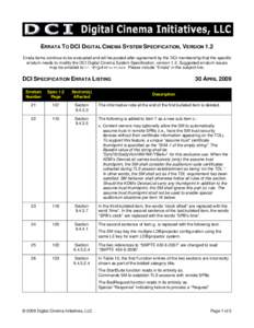 ERRATA TO DCI DIGITAL CINEMA SYSTEM SPECIFICATION, VERSION 1.2 Errata items continue to be evaluated and will be posted after agreement by the DCI membership that the specific erratum needs to modify the DCI Digital Cine