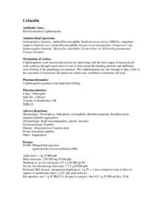 Cefazolin Antibiotic Class: First-Generation Cephalosporin Antimicrobial Spectrum: Gram-positive bacteria: methicillin-susceptible Staphylococcus aureus (MSSA), coagulase – negative Staphylococci, penicillin-susceptibl