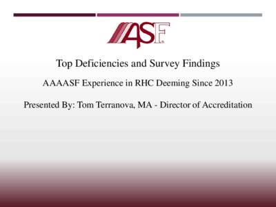 Top Deficiencies and Survey Findings AAAASF Experience in RHC Deeming Since 2013 Presented By: Tom Terranova, MA - Director of Accreditation Most Commonly Cited Deficiencies Citations