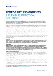 TEMPORARY ASSIGNMENTS A FLEXIBLE, PRACTICAL SOLUTION Project-specific roles, business peaks, staff sickness and annual leave all present employers with an interesting challenge; do you redistribute workloads between exis