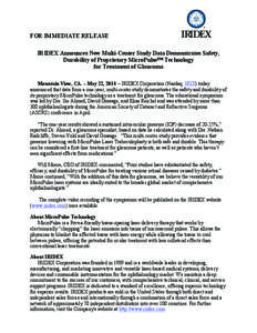 FOR IMMEDIATE RELEASE IRIDEX Announces New Multi-Center Study Data Demonstrates Safety, Durability of Proprietary MicroPulse™ Technology for Treatment of Glaucoma Mountain View, CA. – May 22, 2014 – IRIDEX Corporat