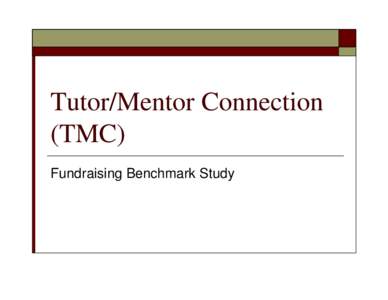 Tutor/Mentor Connection (TMC) Fundraising Benchmark Study Executive Summary 
