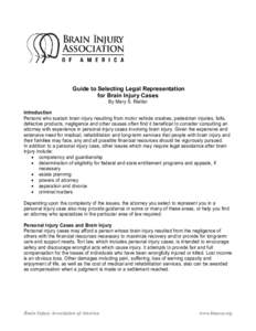 Guide to Selecting Legal Representation for Brain Injury Cases By Mary S. Reitter Introduction Persons who sustain brain injury resulting from motor vehicle crashes, pedestrian injuries, falls, defective products, neglig