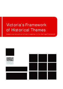 Victoria’s Framework of Historical Themes Lesson starters and activities in response to the Heritage Framework How to use this resource Unlike the chronological structure of many educational resources,Victoria’s Fra