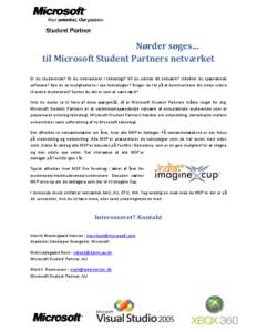 Nørder søges… til Microsoft Student Partners netværket Er du studerende? Er du interesseret i teknologi? Vil du udvide dit netværk? Udvikler du spændende software? Kan du se mulighederne i nye teknologier? Bruger 