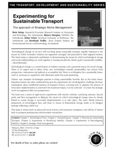 THE TRANSPORT, DEVELOPMENT AND SUSTAINABILITY SERIES  Experimenting for Sustainable Transport The approach of Strategic Niche Management Rene Kemp, Maastricht Economic Research Institute on Innovation