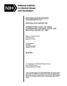 National Institute on Alcohol Abuse and Alcoholism Division of Epidemiology and Prevention Research Alcohol Epidemiologic Data System SURVEILLANCE REPORT #98 APPARENT PER CAPITA ALCOHOL