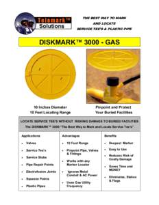 THE BEST WAY TO MARK AND LOCATE SERVICE TEE’S & PLASTIC PIPE DISKMARK™ GAS