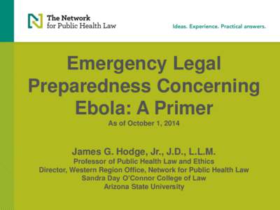 Emergency Legal Preparedness Concerning Ebola: A Primer As of October 1, 2014  James G. Hodge, Jr., J.D., L.L.M.
