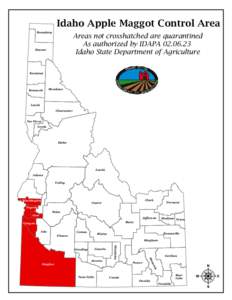 Idaho Apple Maggot Control Area Areas not crosshatched are quarantined As authorized by IDAPA[removed]Idaho State Department of Agriculture  Boundary