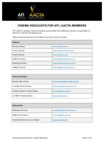 CINEMA DISCOUNTS FOR AFI | AACTA MEMBERS AFI | AACTA members receive concession priced tickets at the following cinemas on presentation of their AFI or AACTA membership card. Please note that discounts and conditions var