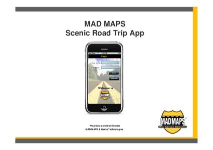 MAD MAPS Scenic Road Trip App Proprietary and Confidential MAD MAPS & Abalta Technologies