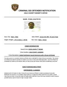 CRIMINAL SEX OFFENDER NOTIFICATION HALE COUNTY SHERIFF’S OFFICE NAME: RYANS, WALTER ED  Race / Sex: Black / Male