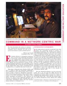 COMMAND IN A NETWORK-CENTRIC WAR by Colonel Pierre Forgues Far from determining the essence of command, then, communication and information processing technology merely constitutes one part of the