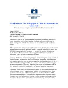 Nearly One in Two Mortgages in Ohio is Underwater or Close to it Dramatic increase in negative equity confirms need for foreclosure reform August 20, 2009 For Immediate Release Contact: Suzanne Gravette Acker, [removed]