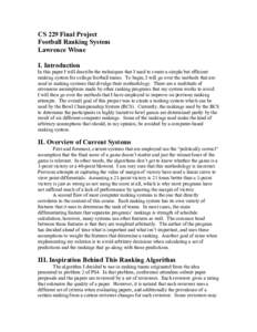 CS 229 Final Project Football Ranking System Lawrence Wisne I. Introduction In this paper I will describe the techniques that I used to create a simple but efficient ranking system for college football teams. To begin, I