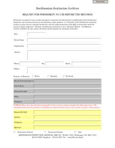 Print Form  Smithsonian Institution Archives REQUEST FOR PERMISSION TO USE RESTRICTED RECORDS Restrictions are placed on some records and papers to maintain the administrative confidentiality of the Smithsonian Instituti