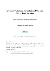 A Tensor Variational Formulation of Gradient Energy Total Variation Freddie Åström, George Baravdish and Michael Felsberg  Linköping University Post Print