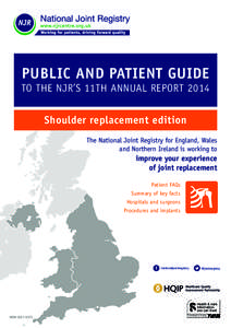 PUBLIC AND PATIENT GUIDE  TO THE NJR’S 11TH ANNUAL REPORT 2014 Shoulder replacement edition The National Joint Registry for England, Wales and Northern Ireland is working to