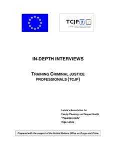 IN-DEPTH INTERVIEWS TRAINING CRIMINAL JUSTICE PROFESSIONALS (TCJP) Latvia’s Association for Family Planning and Sexual Health