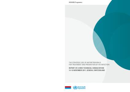 hiv/aids Programme  THE STRATEGIC USE OF ANTIRETROVIRALS FOR TREATMENT AND PREVENTION OF HIV INFECTION For more information, contact: World Health Organization